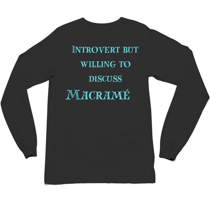 Introvert But Willing To Discuss Macramé Unisex Long Sleeve T-Shirt Introvert But Willing To Discuss Macramé Unisex Long Sleeve T-Shirt
