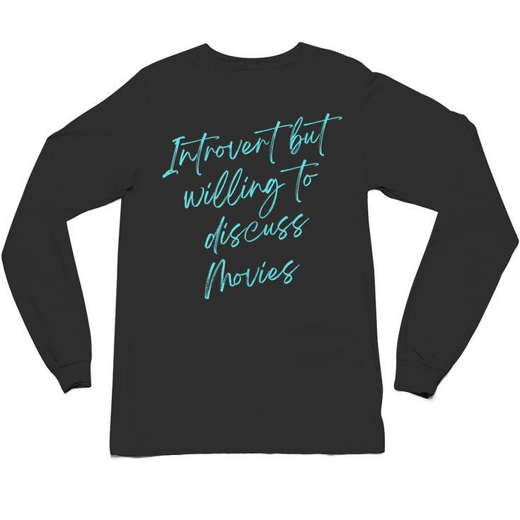 Introvert But Willing To Discuss Movies Unisex Long Sleeve T-Shirt