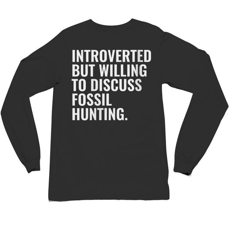 Introverted But Fossil Hunting Introvert Fossil Hunter Unisex Long Sleeve T-Shirt
