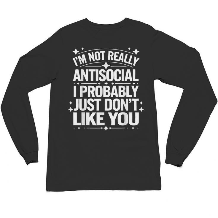 Introverted I'm Not Really Antisocial I Probably Unisex Long Sleeve T-Shirt