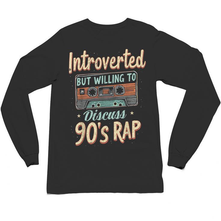 Introverted But Willing To Discuss 90s Rap Unisex Long Sleeve T-Shirt