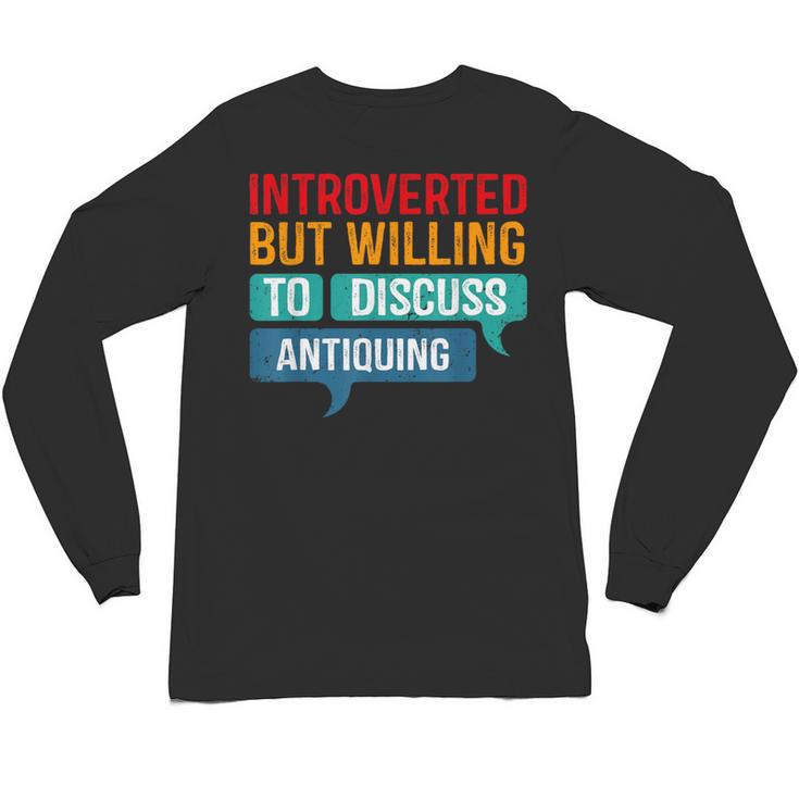 Introverted But Willing To Discuss Antiquing Unisex Long Sleeve T-Shirt