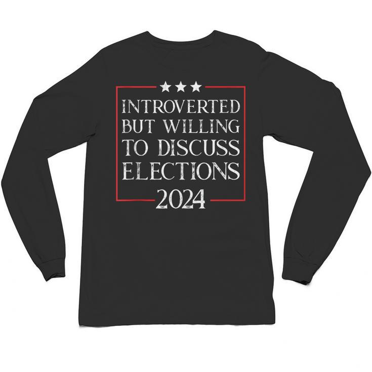 Introverted But Willing To Discuss Elections 2024 Men Women Unisex Long Sleeve T-Shirt