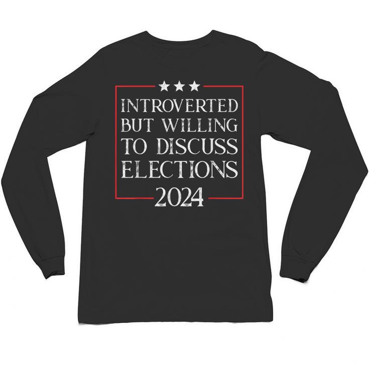 Introverted But Willing To Discuss Elections 2024 Men Women Unisex Long Sleeve T-Shirt
