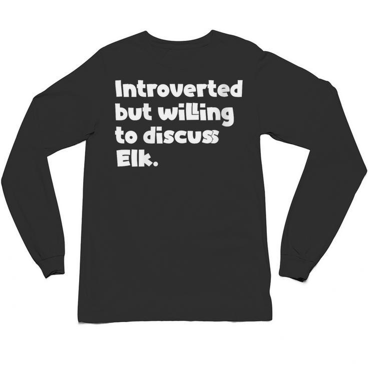 Introverted But Willing To Discuss Elk Introvert Unisex Long Sleeve T-Shirt
