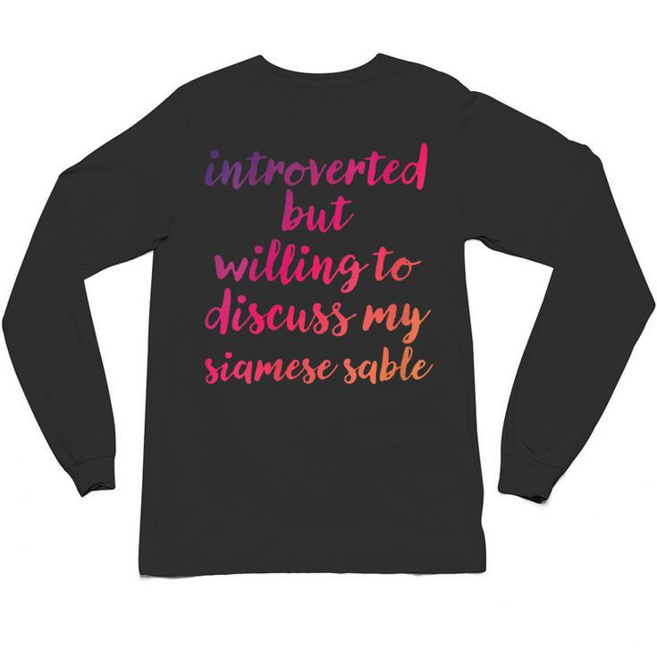 Introverted Willing To Discuss Siamese Sable Introvert Unisex Long Sleeve T-Shirt