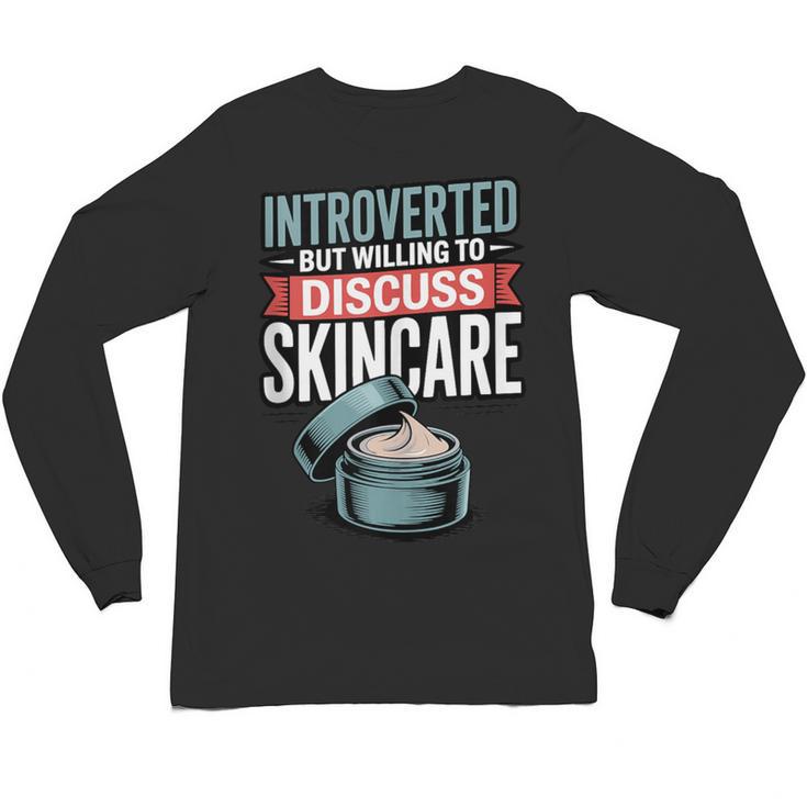 Introverted But Willing Discuss Skincare Unisex Long Sleeve T-Shirt