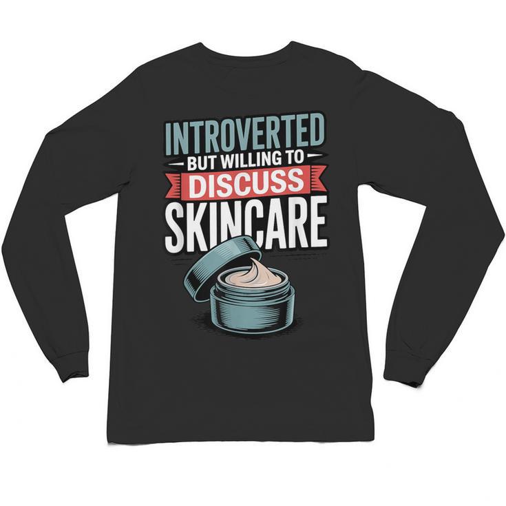 Introverted But Willing Discuss Skincare Unisex Long Sleeve T-Shirt
