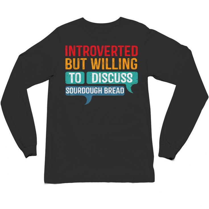 Introverted But Willing To Discuss Sourdough Bread Unisex Long Sleeve T-Shirt