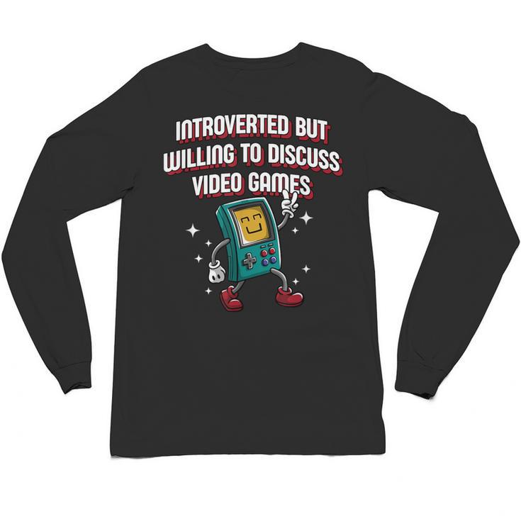 Introverted But Willing To Discuss Video Games Introvert Unisex Long Sleeve T-Shirt