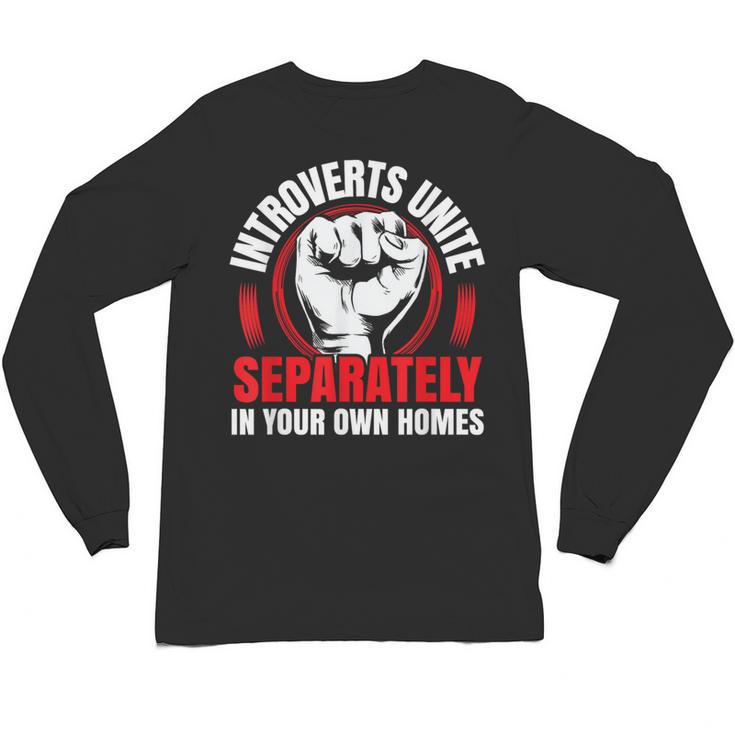 Introverts Unite Separately In Your Own Homes Saying Unisex Long Sleeve T-Shirt