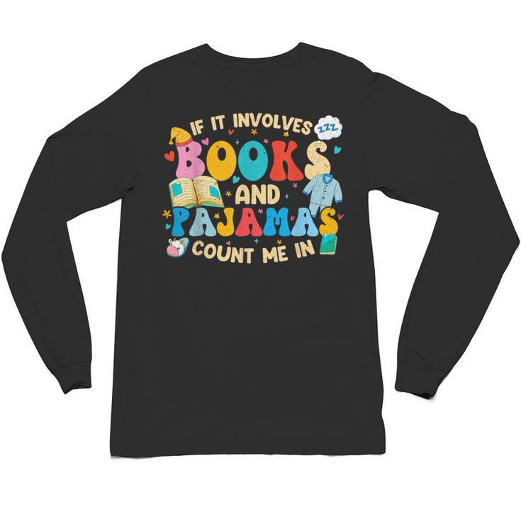 If It Involves Books And Pajamas Count Me In Reading Unisex Long Sleeve T-Shirt