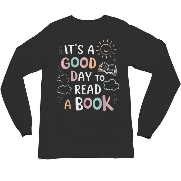 It's A Good Day To Read a Book Elementary Teacher Graphic Unisex Long Sleeve T-Shirt