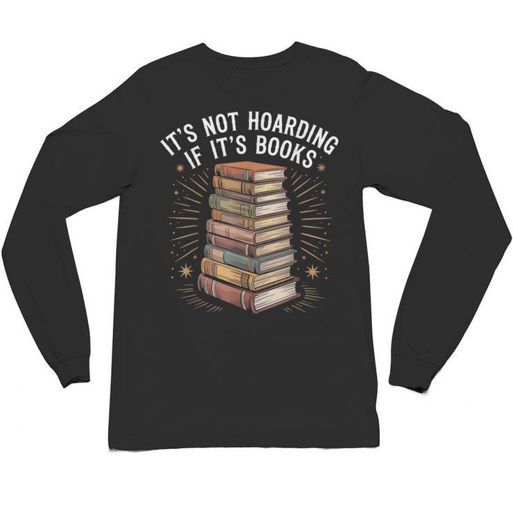 It's Not Hoarding If It's Books Book Reader Lover Unisex Long Sleeve T-Shirt