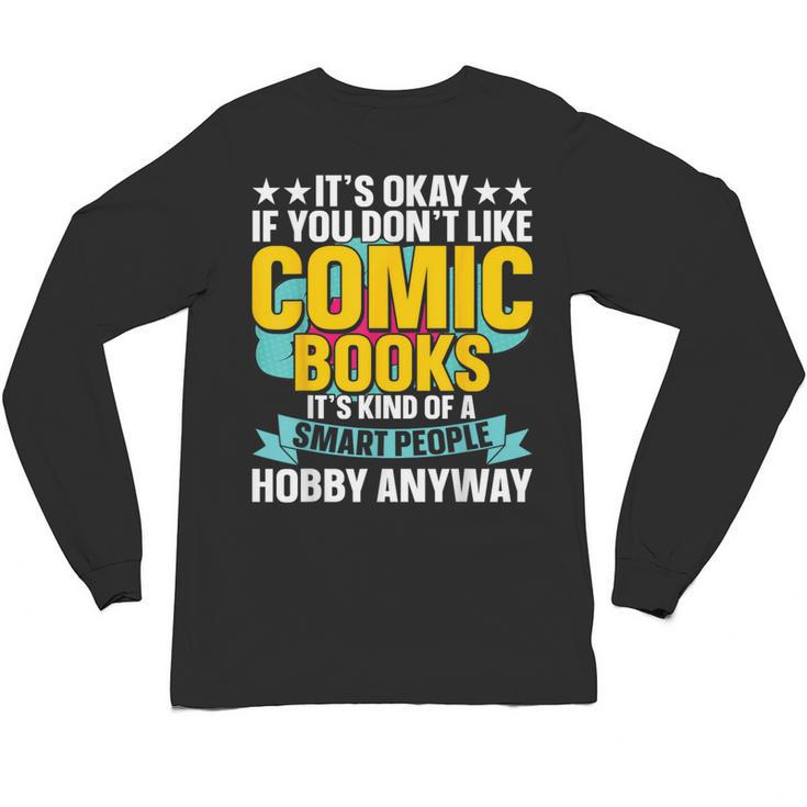 Its Okay If You Dont Like Comic Books Unisex Long Sleeve T-Shirt