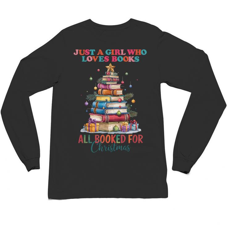 Just a Girl Who Loves Books All Booked For Christmas Unisex Long Sleeve T-Shirt