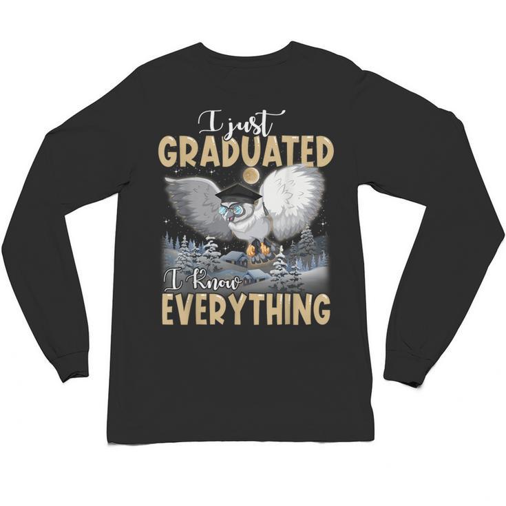 I Just Graduated I Know Everything Graduation Unisex Long Sleeve T-Shirt