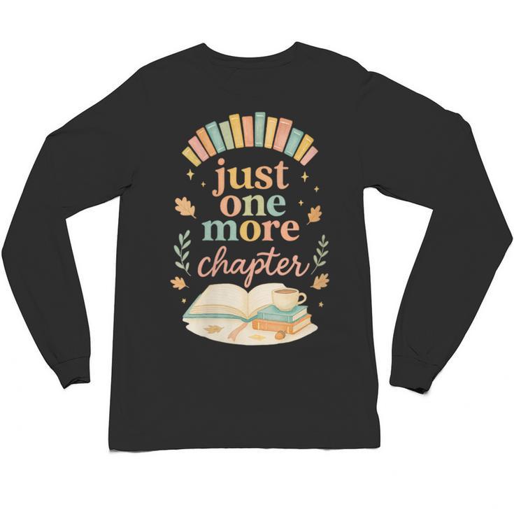 Just One More Chapter Cozy Book Lover Reading & Coffee Unisex Long Sleeve T-Shirt