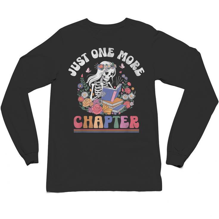 Just One More Chapter Skeleton Reading Book Bookworm Reader Unisex Long Sleeve T-Shirt