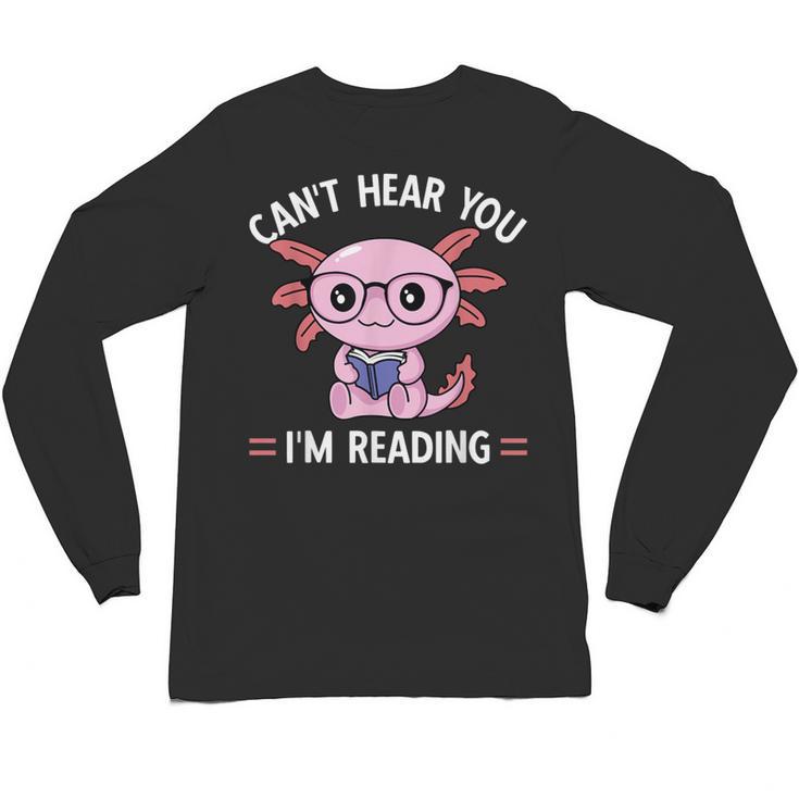Kawaii Axolotl Can't Hear You I'm Reading Book Lover Unisex Long Sleeve T-Shirt