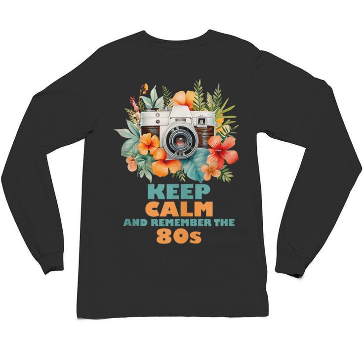 Keep Calm And Remember The 80s Retro Vintage Nostalgia Unisex Long Sleeve T-Shirt Keep Calm And Remember The 80s Retro Vintage Nostalgia Unisex Long Sleeve T-Shirt