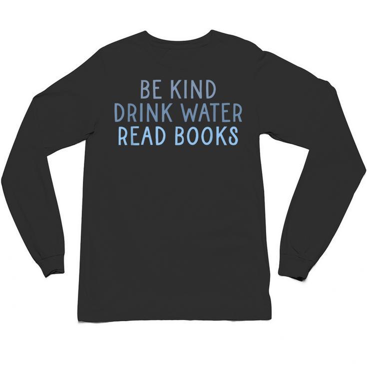 Be Kind Drink Water Read Books Unisex Long Sleeve T-Shirt