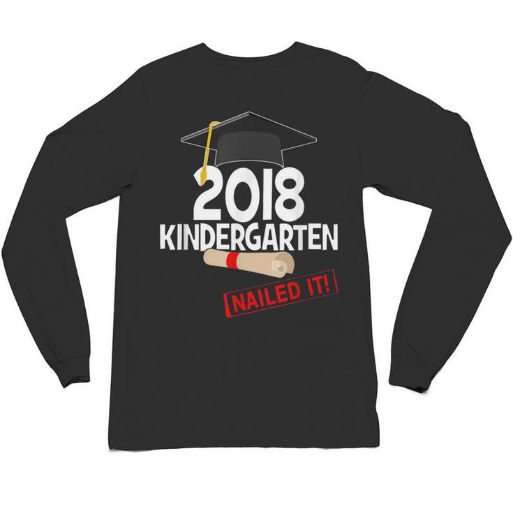 Kindergarten 2018 NAILED IT Graduation Graduate Unisex Long Sleeve T-Shirt