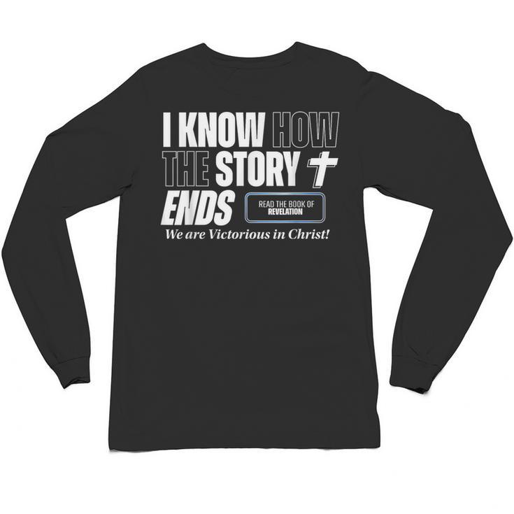 I Know How The Story Ends Book Of Revelation Jesus Is King Unisex Long Sleeve T-Shirt
