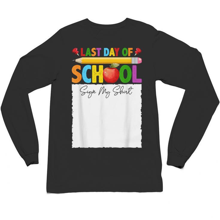 Last Day Of School Sign My Shirt Autograph Graduation Unisex Long Sleeve T-Shirt