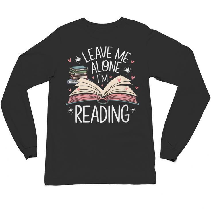 Leave Me Alone I'm Reading Book Lover Reading Lover Unisex Long Sleeve T-Shirt