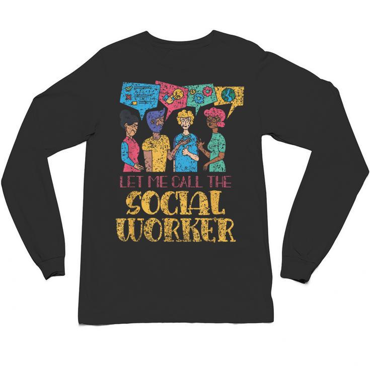 Let Me Call The Social Worker Job Graduation Work Unisex Long Sleeve T-Shirt