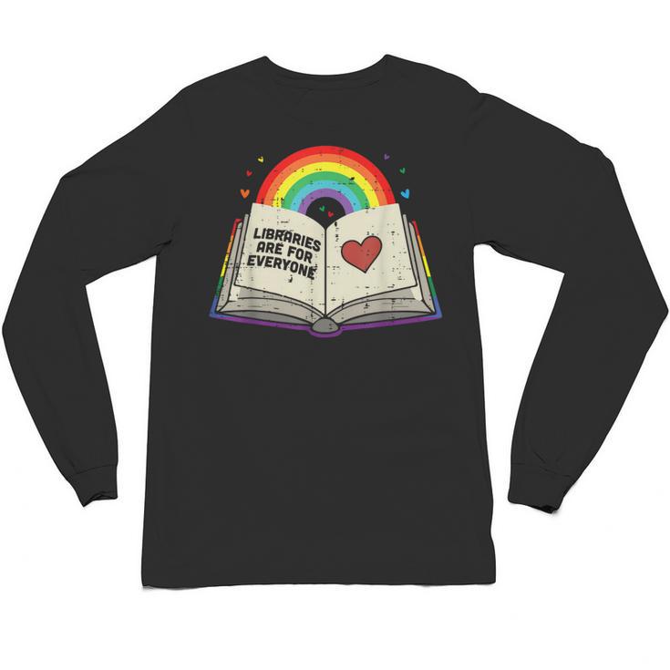 Libraries Are For Everyone Book LGBTQ Ally Gay Pride Month Unisex Long Sleeve T-Shirt