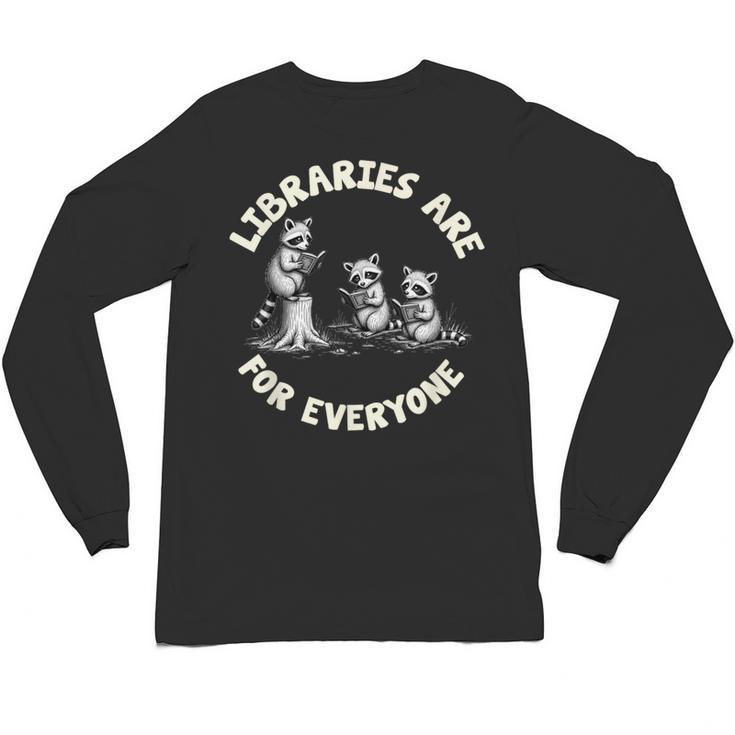 Libraries Are For Everyone Read Banned Book Librarian Reader Unisex Long Sleeve T-Shirt