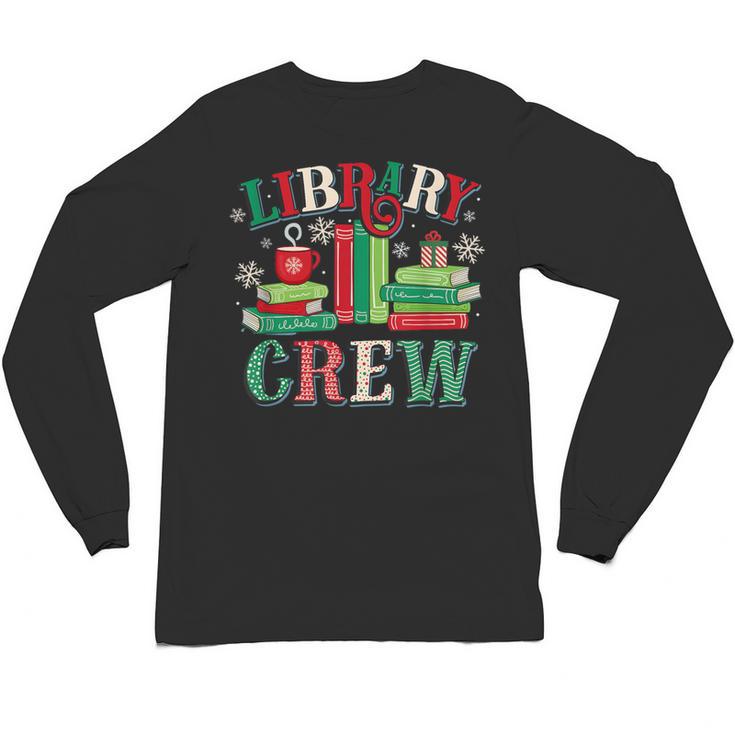 Library Crew Book Lovers Reader Teacher Librarian Christmas Unisex Long Sleeve T-Shirt