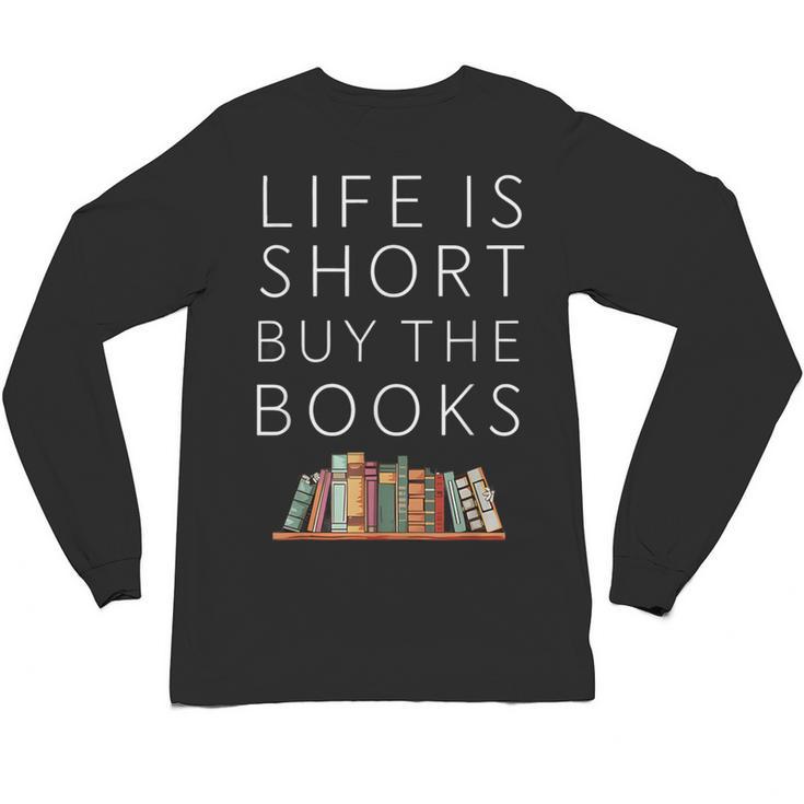 Life Is Short Buy Books Quote For Bookworms Unisex Long Sleeve T-Shirt