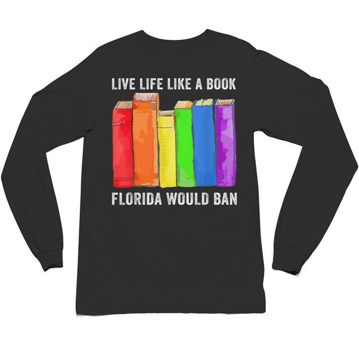Live Life Like A Book Florida Would Ban LGBT Month Unisex Long Sleeve T-Shirt
