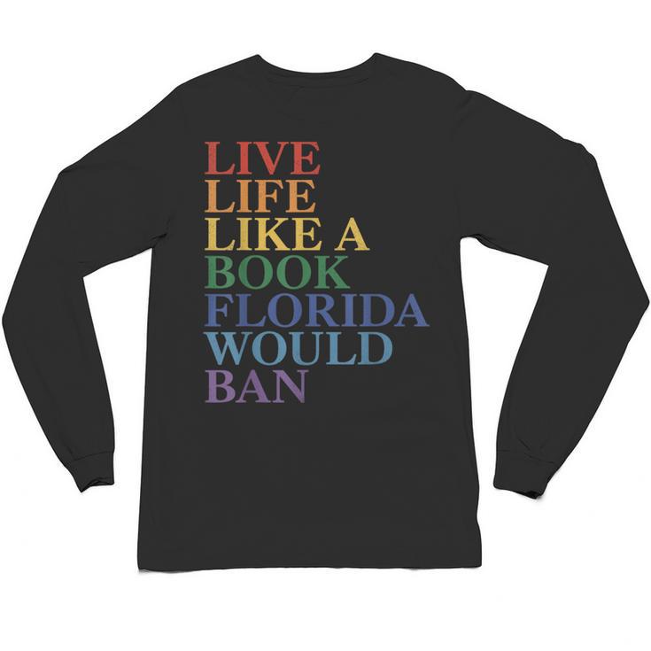 Live Life Like a Book Florida Would Ban LGBTQ Rainbow Flag Unisex Long Sleeve T-Shirt