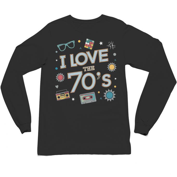 I Love The 70's Retro Nostalgia Unisex Long Sleeve T-Shirt