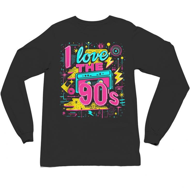 I Love The 90'S 90s Nostalgia Unisex Long Sleeve T-Shirt