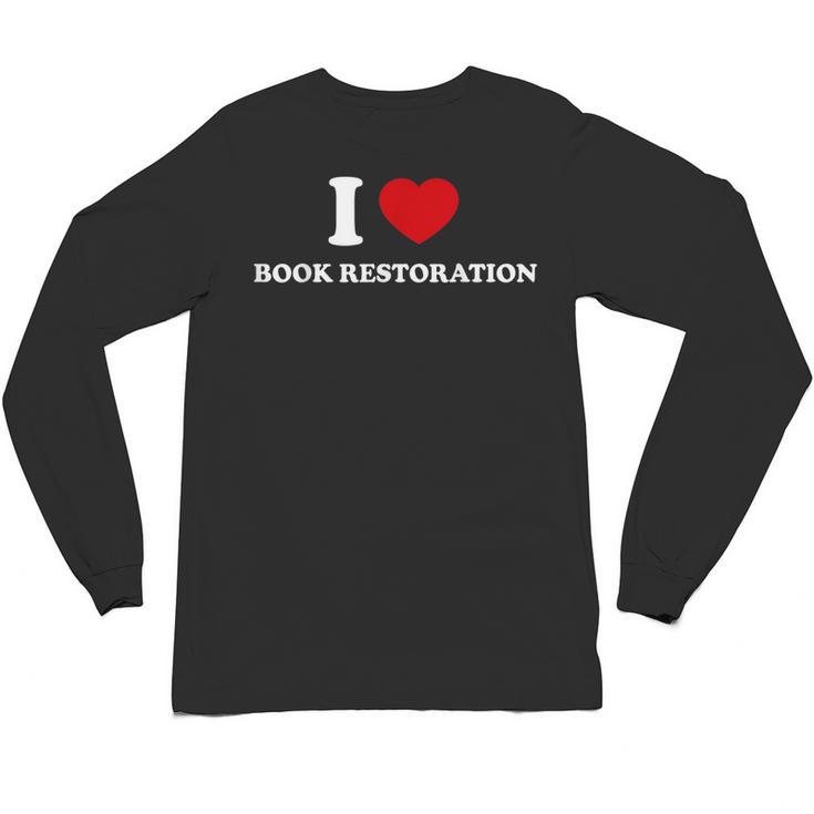 I LOVE BOOK RESTORATION Unisex Long Sleeve T-Shirt