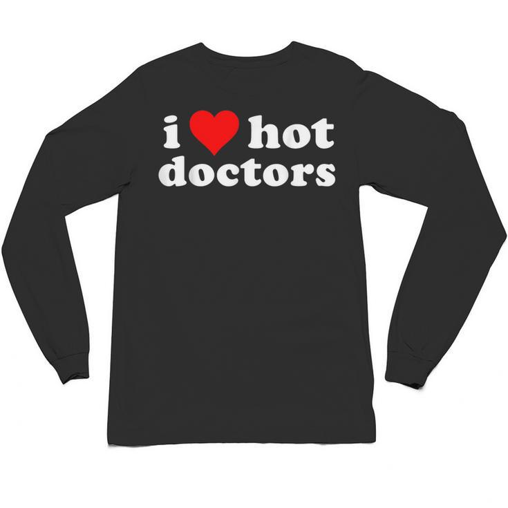 I Love Hot Doctors PhD Graduation Present From Spouse Unisex Long Sleeve T-Shirt