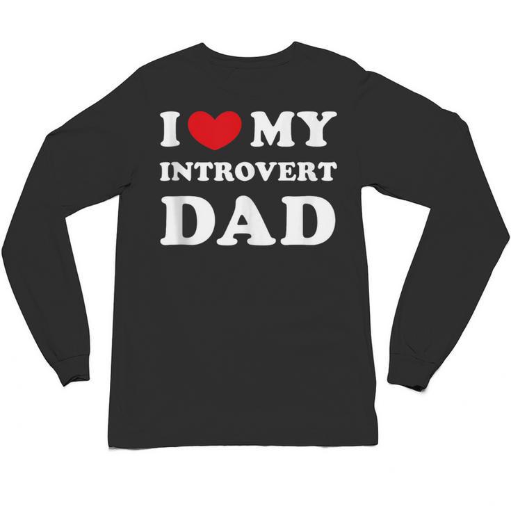 I Love My Introvert Dad I Heart My Introvert Dad Unisex Long Sleeve T-Shirt