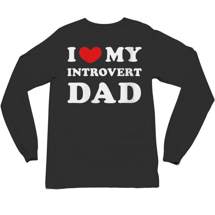 I Love My Introvert Dad I Heart My Introvert Dad Unisex Long Sleeve T-Shirt