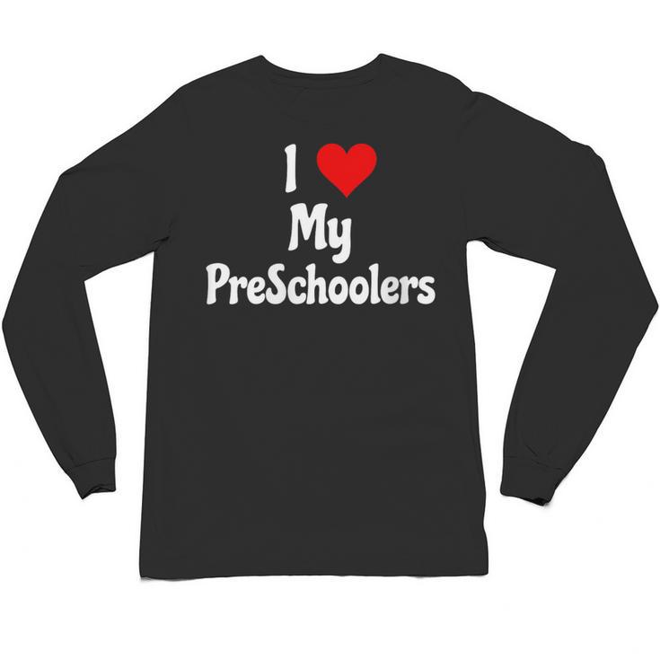 I Love My PreSchool Students Teachers Educators Graduation Unisex Long Sleeve T-Shirt