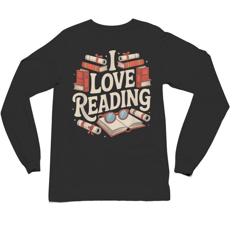 I Love Reading Books Literature Enthusiast Fun Unisex Long Sleeve T-Shirt