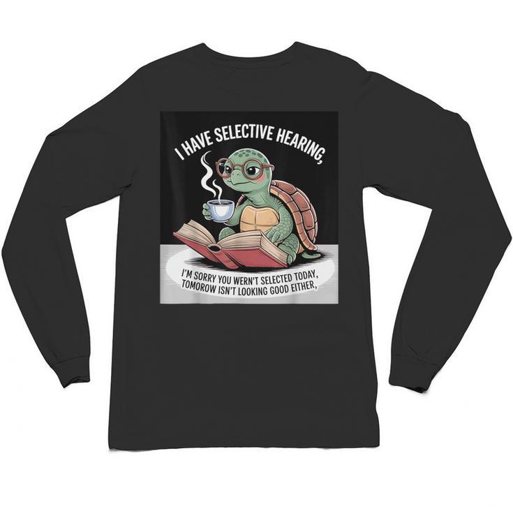 I Love Turtles Sea I Have Selective Hearing Coffee And Book Unisex Long Sleeve T-Shirt