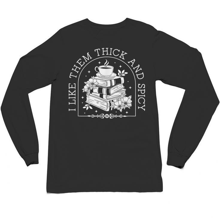 I Like Them Thick And Spicy Smut Book Reader Unisex Long Sleeve T-Shirt