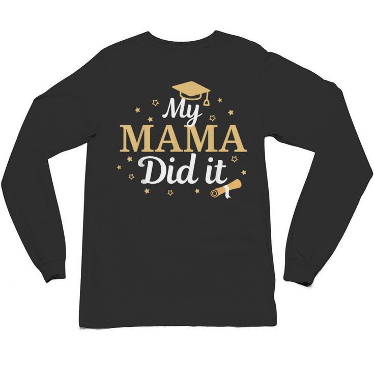 My Mama Did It Proud Class Senior Graduate Graduation Unisex Long Sleeve T-Shirt