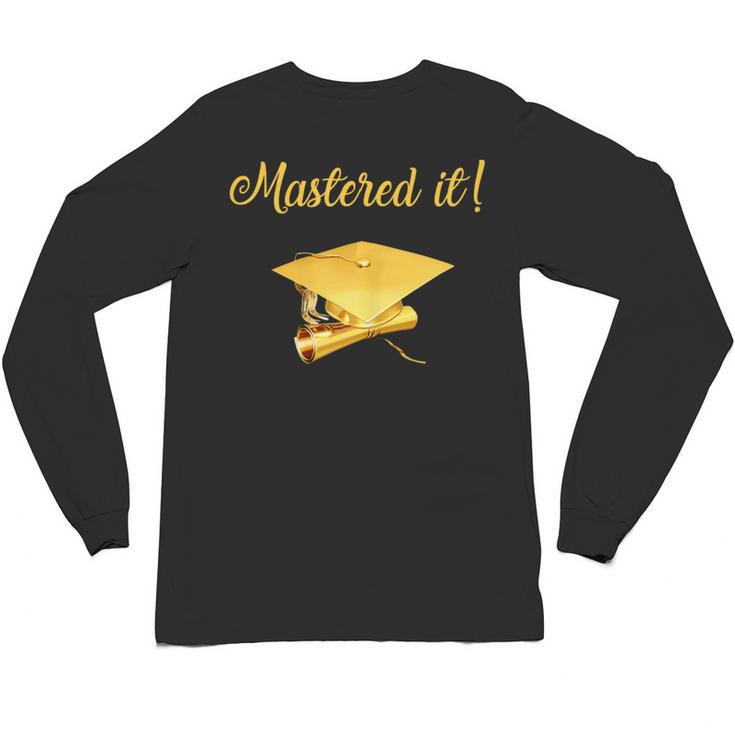 Mastered It Shirt Graduation MD Graduate Unisex Long Sleeve T-Shirt