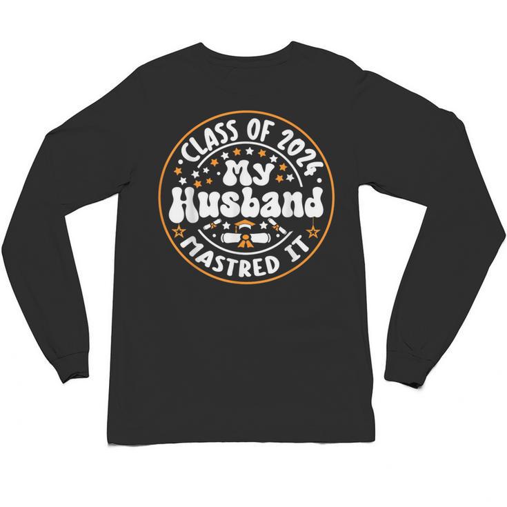 Master's Degree Graduation My Husband Mastered It 2024 Unisex Long Sleeve T-Shirt